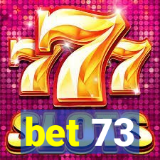 bet 73